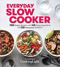 Pdf Download Everyday Slow Cooker 130 Modern Recipes With 40 Gluten Free Dishes And 50 Multi Gluten Free Dishes Super Healthy Recipes Healthy Meals For Two