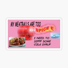 My Meatballs Are Too Spicee Sticker By Jordankmemes3 Redbubble