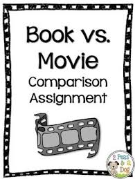 Book Versus Movie Comparison Analysis Project Book Versus Movie Writing Rubric Assessment Rubric