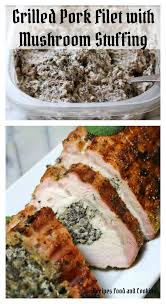Grilled Pork Loin Filet With A Mushroom Stuffing Made Of Cream Cheese Onion Garlic And Sage C Pork Loin Smoker Recipes Pork Loin Recipes Healthy Pork Recipes