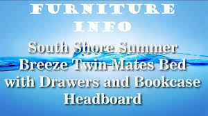 The twin size bed is multifunctional, offering a comfortable place to lounge and read, and a great sleeping spot by night. Furniture South Shore Summer Breeze Twin Mates Bed With Drawers And Bookcase Headboard Video Dailymotion