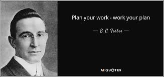 Plan your Work and Work Your Plan...