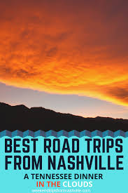 A Weekend Trip From Nashville A Tennessee Dinner In The Clouds Those Crazy Nelsons Romantic Getaways Road Trip Fun Trip