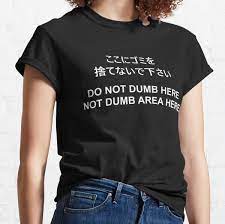 The only problem is that, as you can see from these pictures, sometimes these languages don't quite translate, turning into engrish, spanglish or chinglish along the way. Japanese Translations T Shirts Redbubble