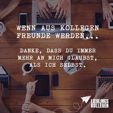 Wenn Aus Kollegen Freunde Werden Danke Dass Du Immer Mehr An Mich Glaubst Als Ich Selbst Visual Statements Visual Statements Abschied Kollegen Spruche Kollegen