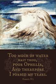 Ophelia london famous quotes & sayings. Too Much Of Water Hast Thou Poor Ophelia And Therefore I Forbid My Tears Shakespeare Hamlet Quote Opheli Shakespeare Quotes Shakespeare Hamlet Quotes