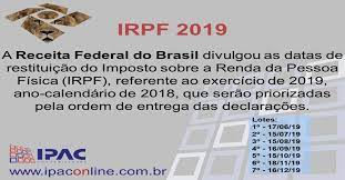 Confira tudo sobre a restituição do imposto de renda 2019 a seguir. Irpf 2019 Divulgada As Datas Da Restituicao Do Imposto Sobre A Renda Da Pessoa Fisica Ipac