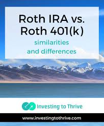 Roth Ira And Roth 401k Similarities And Differences