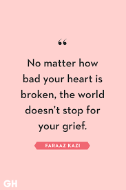 That feeling of helpless abandonment and unendurable longing stayed inside of me, for hours, for minutes, for weeks. 51 Quotes About Broken Hearts Wise Words About Heartbreak