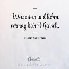 Ein tiefer fall führt oft zu hohem die werke von william shakespeare zählen zu den bekanntesten stücken der geschichte der literatur. Weise Sein Und Lieben Vermag Kein Mensch William Shakespeare Shakespeare Zitate Freundschaft Zitate Hamlet Zitate