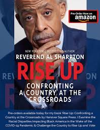 Pre Orders Available For Rev Sharpton S Upcoming Book Rise Up Confronting A Country At The Crossroads Nan