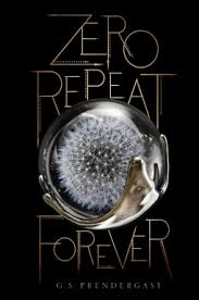 Zero Repeat Forever G S Prendergast 9781481481847 Netgalley Forever Book Sci Fi Books Books
