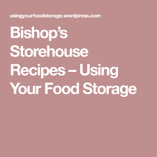 Lds Bishops Storehouse Order Form Bishop S Storehouse Recipes Recipes Bishops Storehouse Recipe Using