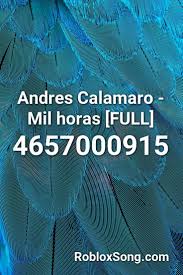 The list is sorted on likes amount and updated every day. Andres Calamaro Mil Horas Full Roblox Id Roblox Music Codes Songs Theme Song Roblox