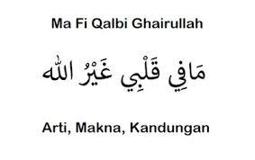 Arti Ma Fi Qalbi Ghairullah Makna Kandungan Lengkap Ilmusiana