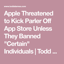 Apple, along with amazon and google, effectively kicked parler off the internet in the wake of the january 6 us capitol siege. Apple Threatened To Kick Parler Off App Store Unless They Banned Certain Individuals Todd Starnes Individuality App Store Bigoted