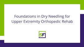 Learn Dry Needling for Upper Extremity (SFDN-UE)