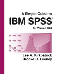 Lee A Kirkpatrick Book Club A Simple Guide To Ibm Spss Statistics Version 23 0 Book Download Spss Statistics Read Books Online Free Books To Read Online