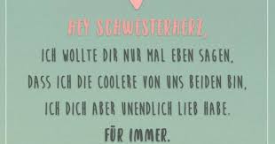 Hey Schwesterherz Ich Wollte Dir Nur Mal Eben Sagen Dass Ich Die Coolere Von Uns Beiden Bin Ich Dich Aber Unendlich Lieb Habe Fur Immer Visual Statements Schwesterherz Schwester Zitate