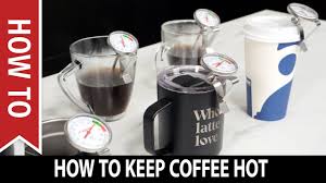 Maybe you would like to learn more about one of these? How To Keep Coffee Hot Youtube