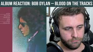 Bob Dylan Blood On The Tracks 1st Time Reaction