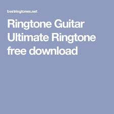 Ringtone Guitar Ultimate Ringtone Free Download Ringtones For Android Free Download Guitar