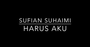 Sufian Suhaimi Harus Aku Lyrics Video Hd Youtube Lyrics Aku Video