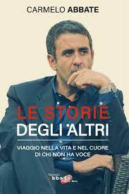Update information for carmelo abbate ». Le Storie Degli Altri Il Viaggio Di Carmelo Abbate Nella Vita E Nel Cuore Di Chi Non Ha Voce