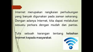 Jadi,kepada pendakwah, penulis, sasterawan, wartawan, peniaga dan yang seumpama dengannya manfaatkanlah jaringan maya di internet dengan sebaik mungkin. Karangan Jenis Fakta Kebaikan Internet Kepada Masyarakat Youtube