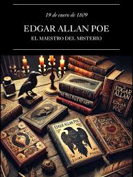 On January 19, 1809, Edgar Allan Poe was born. He is the writer who  revolutionized literature with his tales of mystery and terror. His work  marked a before and after in the field of short stories and ...