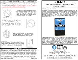 Detect invisible low e coatings on double pane windows from a single side the etekt + has been serving an important role for glaziers worldwide for with the release of the edtm ae1601 (second generation etekt+), we've made some improvements to the reliability and temperature stability of. Edtm Etekt Ae1601 Manual Pdf Download Manualslib