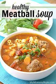 30 Minute Healthy Meatball Soup My Mommy Style Recipe Healthy Meatballs Meatball Soup Soup