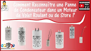 N 7 Comment Reconnaitre Un Condensateur Defaillant Dans Un Moteur De Volet Roulant Ou De Store Youtube
