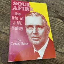 Soul Afire: The Life of J. W. Haley by Gerald Bates
