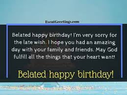 65 Happy Belated Birthday Wishes To Make Dearest One Happy