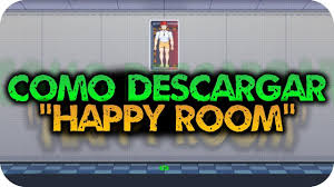 Each mode has four gameplays: Happy Room Mods Pc