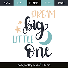 Free Free Dream Big Little One Svg 568 SVG PNG EPS DXF File
