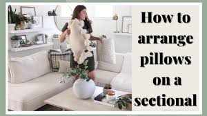 To arrange a sectional sofa. How To Style A Sectional How To Arrange Pillows On A Sectional Youtube