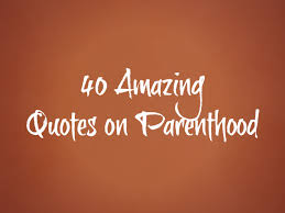 Hopefully, new and veteran parents will find some of the advice in these notes helpful. 40 Best Parenting Quotes Of All Time