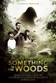 Something In The Woods 2015 Dir David Ford Tony Gibson David D Ford Bigfoot Movies Into The Woods Movie Movie Posters