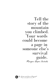 Tell Your Story Girl Wisdom For Women Hope For Women Inspiration Motivation Wise Words Purpose Beauty Strong Woman W Wise Words Woman Quotes Words