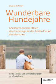 Wunderbare Hundejahre Anekdoten Auf Vier Pfoten Eine Hommage An Den Besten Freund Des Menschen Meine Zeitreise Vom Wirtschaftswunder Zum Dackelboom Amazon De Claus M Schmidt Bucher