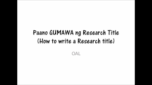 Research beyond the internet and your paper will stand out. How To Write Research Title In Tagalog Youtube