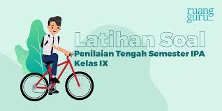 Ipa terpadu kelas vii download disini. Latihan Soal Penilaian Tengah Semester 2019 Ipa Terpadu Kelas Ix