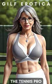 GILF Erotica. The Tennis Pro. 65+ Illustrated Images. (Hot GILF, GILF  Romance): A Silver Siren Series by Lola Cox | Goodreads