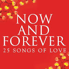 Now And Forever 25 Songs Of Love Songs Download Now And