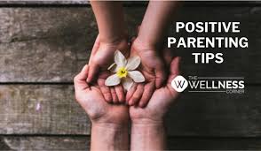 Published on september 4, 2020 a doctor of psychology with specialties include children,. Positive Parenting Tips The Wellness Corner