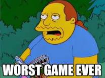 Worst game EVER - Comic Book Guy - quickmeme