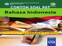 Pelajaran bahasa indonesia di smp negeri 4 sungguminasa kabupaten gowa. Soal Dan Kunci Jawaban Pat Ukk Bahasa Indonesia Kelas 8 Smp Mts Kurikulum 2013 Ruang Pendidikan