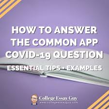 Maybe you would like to learn more about one of these? How To Answer The Common App Covid 19 Question